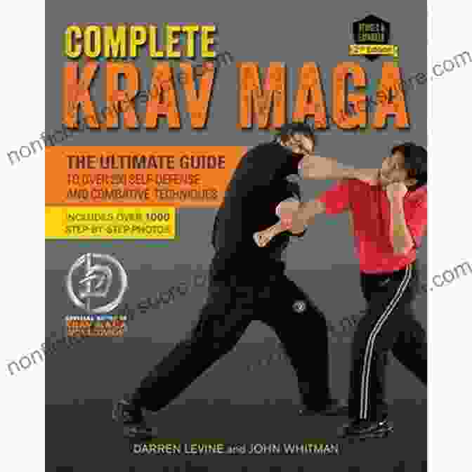 Combat Sports Training Complete Krav Maga: The Ultimate Guide To Over 250 Self Defense And Combative Techniques