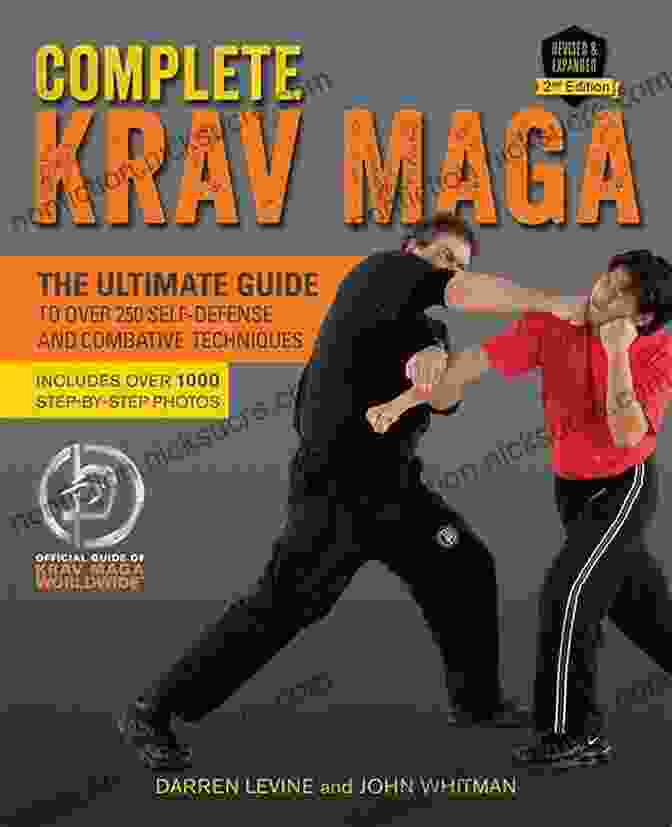 Self Defense Gadgets Complete Krav Maga: The Ultimate Guide To Over 250 Self Defense And Combative Techniques