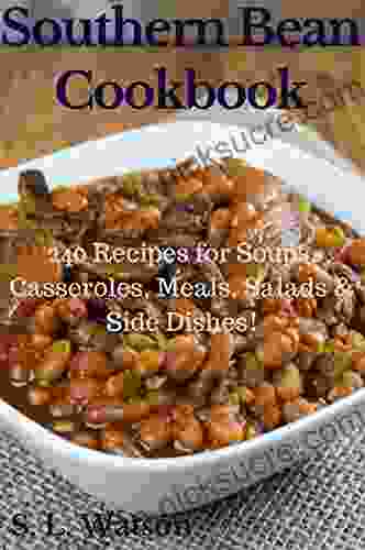 Southern Bean Cookbook: 240 Recipes for Soups Casseroles Meals Salads Side Dishes (Southern Cooking Recipes)