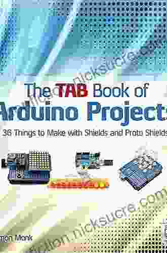 The TAB Of Arduino Projects: 36 Things To Make With Shields And Proto Shields