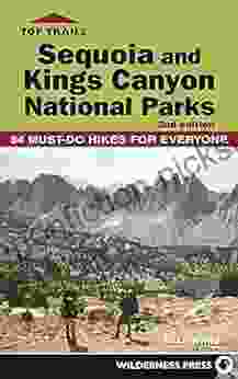 Top Trails: Sequoia And Kings Canyon National Parks: 50 Must Do Hikes For Everyone