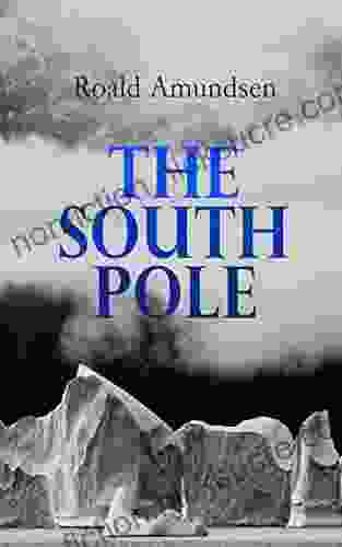 The South Pole: Account Of The Norwegian Antarctic Expedition In The Fram 1910 1912