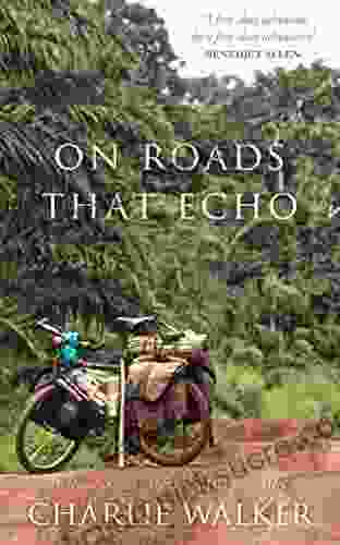 On Roads That Echo: A Bicycle Journey Through Asia And Africa