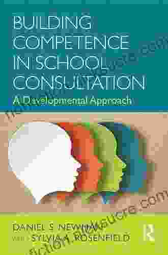 Building Competence In School Consultation: A Developmental Approach (Consultation Supervision And Professional Learning In School Psychology Series)