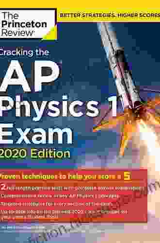 Cracking The AP Physics C Exam 2024 Edition: Practice Tests Proven Techniques To Help You Score A 5 (College Test Preparation)