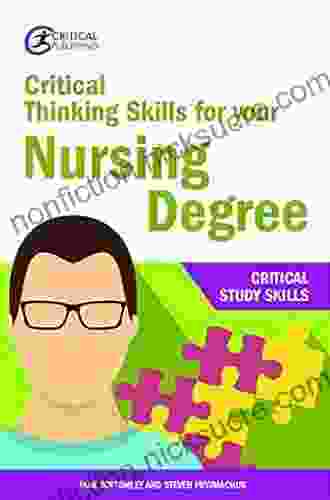 Critical Thinking Skills For Your Nursing Degree (Critical Study Skills)