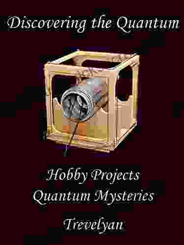Discovering The Quantum: Hobby Projects Reveal Quantum Mysteries