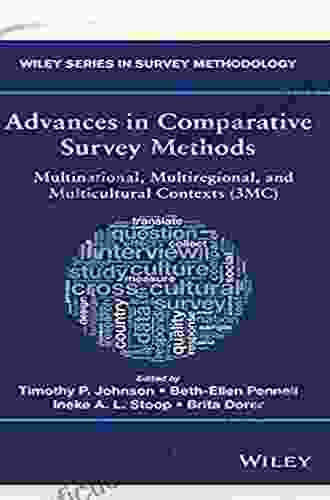 Advances in Comparative Survey Methods: Multinational Multiregional and Multicultural Contexts (3MC) (Wiley in Survey Methodology)