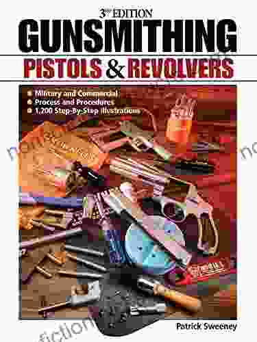 Gunsmithing Pistols Revolvers Patrick Sweeney