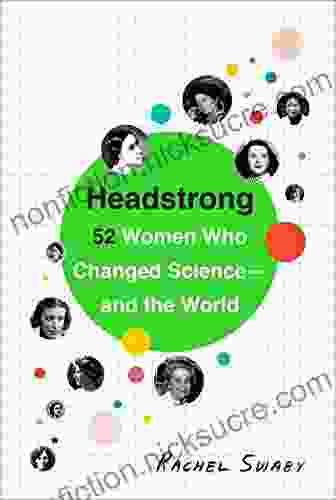 Headstrong: 52 Women Who Changed Science and the World