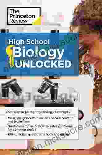 High School Biology Unlocked: Your Key To Understanding And Mastering Complex Biology Concepts (High School Subject Review)