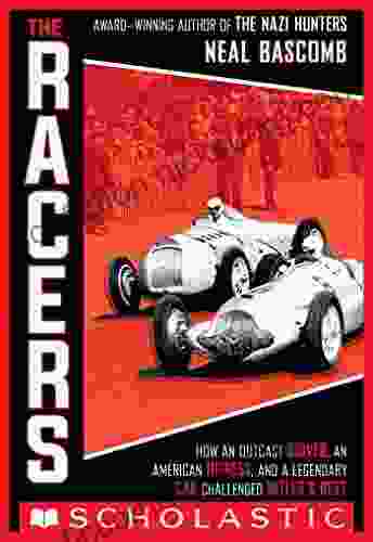 The Racers: How An Outcast Driver An American Heiress And A Legendary Car Challenged Hitler S Best (Scholastic Focus)