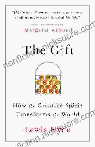 The Gift: How The Creative Spirit Transforms The World