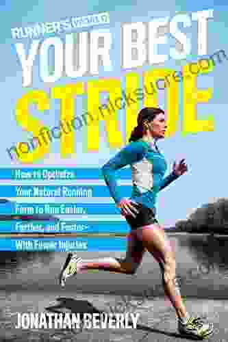 Runner s World Your Best Stride: How to Optimize Your Natural Running Form to Run Easier Farther and Faster With Fewer Injuries