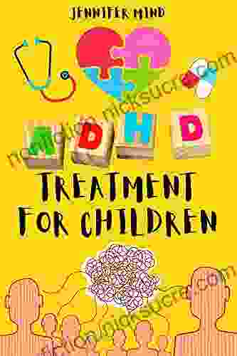 ADHD Treatments For Children: Identifying Learn The Diagnosis Natural Techniques Medications And Nutrition For Attention Deficit Hperactivity Disorder (Understanding And Managining ADHD 2)