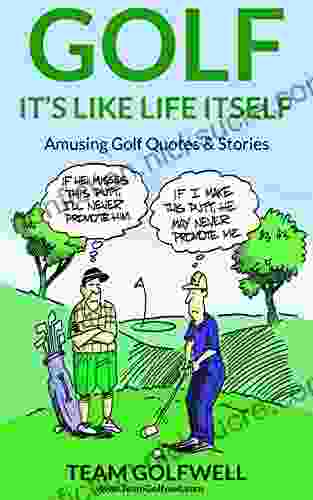 GOLF: It S Like Life Itself Amusing Golf Quotes Stories