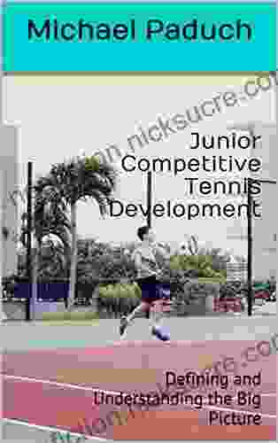 Junior Competitive Tennis Development: Defining and Understanding the Big Picture (Volume 1)