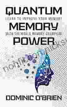 Quantum Memory Power: Learn To Improve Your Memory With The World Memory Champion