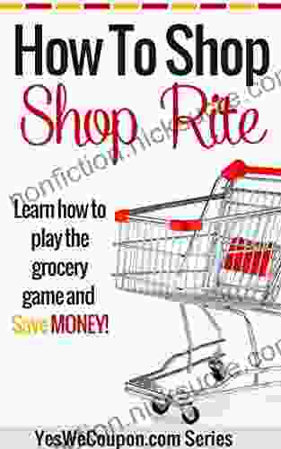 How To Shop ShopRite: Learn To Play The Grocery Game And Save Money