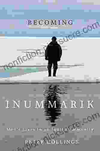 Becoming Inummarik: Men S Lives In An Inuit Community (McGill Queen S Indigenous And Northern Studies 73)