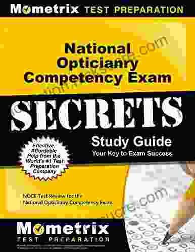 National Opticianry Competency Exam Secrets Study Guide: NOCE Test Review for the National Opticianry Competency Exam