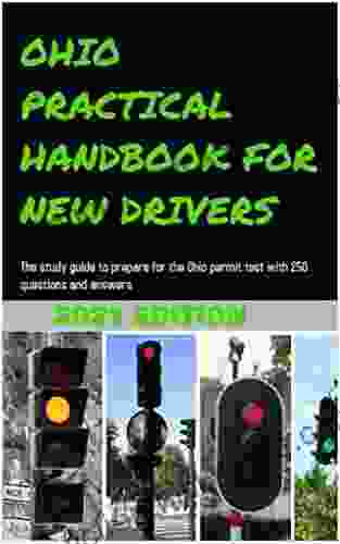 OHIO PRACTICAL HANDBOOK FOR NEW DRIVERS : The study guide to prepare for Ohio permit test with 250 questions and answers