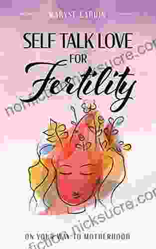 Self Talk Love for Fertility: On Your Way to Motherhood