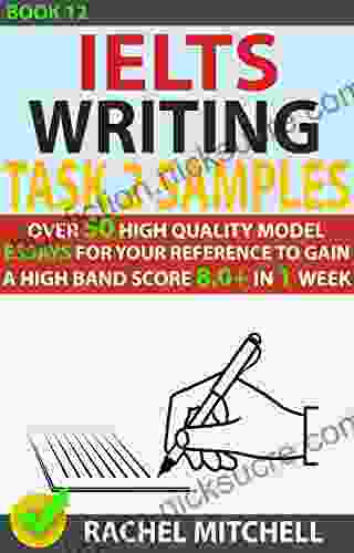 Ielts Writing Task 2 Samples : Over 50 High Quality Model Essays For Your Reference To Gain A High Band Score 8 0+ In 1 Week (Book 12)