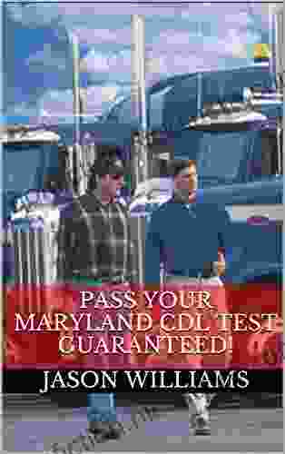 Pass Your Maryland CDL Test Guaranteed 100 Most Common Maryland Commercial Driver S License With Real Practice Questions