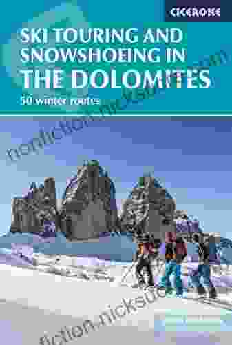 Ski Touring And Snowshoeing In The Dolomites: 50 Winter Routes (Winter Climbing And Ski Tourin)