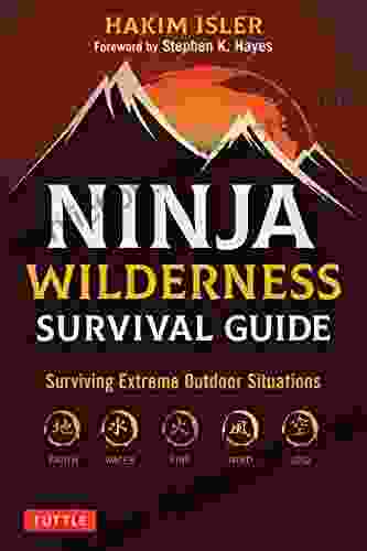 Ninja Wilderness Survival Guide: Surviving Extreme Outdoor Situations (Modern Skills from Japan s Greatest Survivalists)