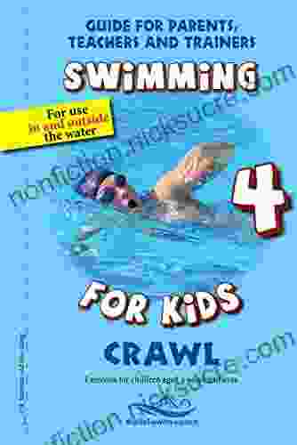 Crawl: Swimming For Kids 4 (Guide For Parents Teachers And Trainers)