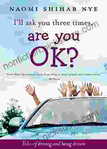 I Ll Ask You Three Times Are You OK?: Tales Of Driving And Being Driven