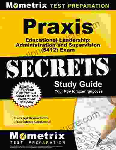 Praxis Educational Leadership: Administration And Supervision (5412) Exam Secrets Study Guide: Test Review For The Praxis Subject Assessments