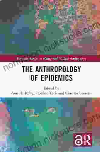 The Anthropology Of Epidemics (Routledge Studies In Health And Medical Anthropology)