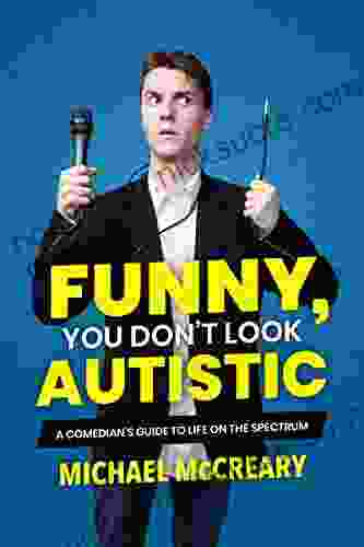 Funny You Don T Look Autistic: A Comedian S Guide To Life On The Spectrum