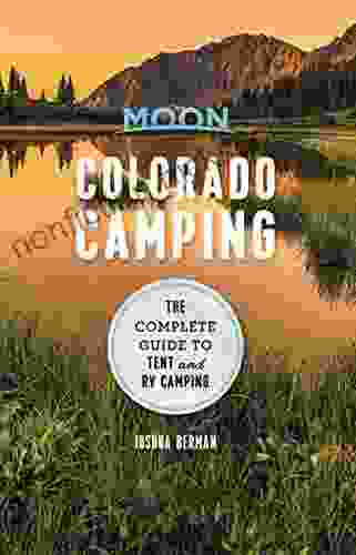 Moon Colorado Camping: The Complete Guide to Tent and RV Camping (Moon Outdoors)