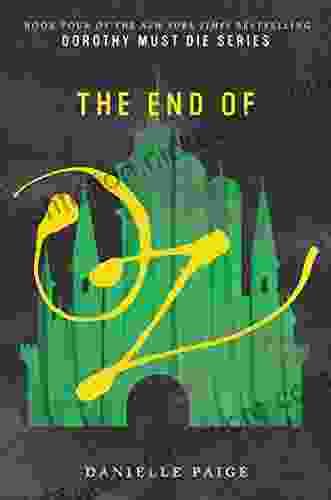 The End Of Oz (Dorothy Must Die 4)