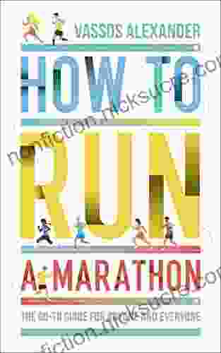 How To Run A Marathon: The Go To Guide For Anyone And Everyone