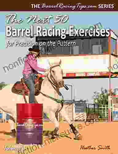 The Next 50 Barrel Racing Exercises for Precision on the Pattern (BarrelRacingTips com 3)