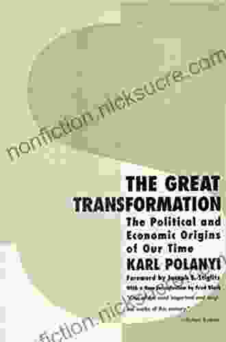 The Great Transformation: The Political And Economic Origins Of Our Time