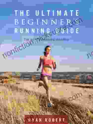The Ultimate Beginners Running Guide: The Key To Running Inspired