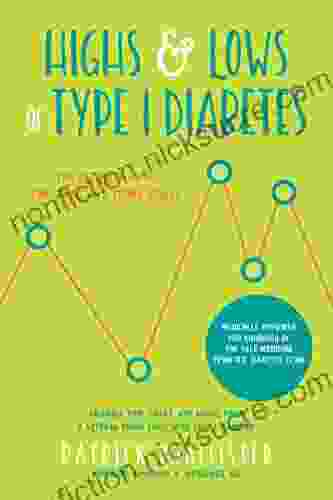 Highs Lows Of Type 1 Diabetes: The Ultimate Guide For Teens And Young Adults