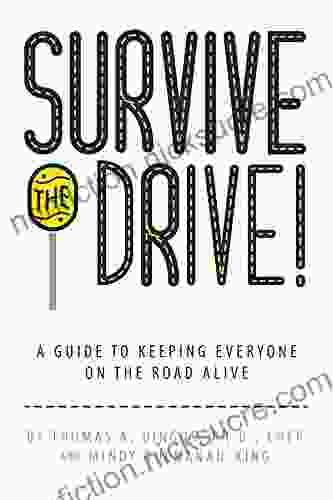 Survive The Drive: A Guide To Keeping Everyone On The Road Alive