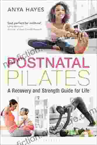 Postnatal Pilates: A Recovery And Strength Guide For Life