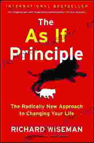 The As If Principle: The Radically New Approach To Changing Your Life