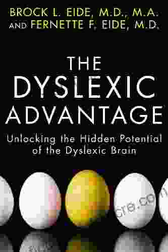 The Dyslexic Advantage: Unlocking The Hidden Potential Of The Dyslexic Brain