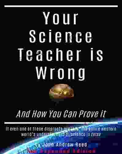 Your Science Teacher is Wrong New Expanded Edition