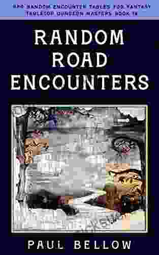 Random Road Encounters: Useful GM Guide (RPG Random Encounter Tables for Fantasy Tabletop Dungeon Masters 16)